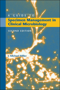 Guide to Specimen Management in Clinical Microbiology 2nd Edition