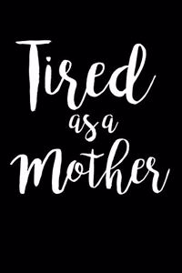 Tired as a Mother