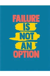 Failure Is Not An Option