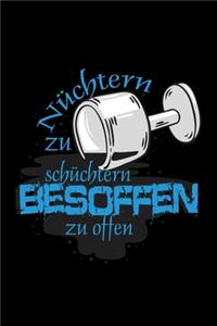 Nüchtern zu schüchtern, besoffen zu offen