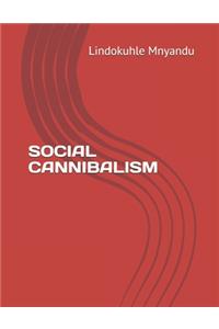 Social Cannibalism