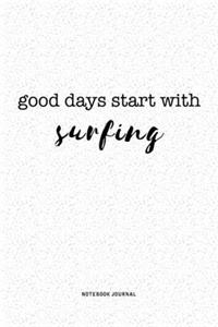 Good Days Start With Surfing