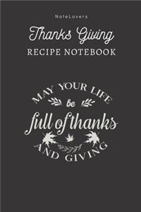 May Your Life Be Full Of Thanks And Giving - Thanksgiving Recipe Notebook
