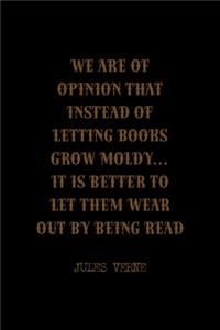 We Are Of Opinion That Instead Of Letting Books Grow Moldy... It Is Better To Let Them Wear Out By Being Read