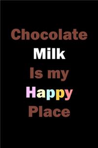 Chocolate Milk Is My Happy Place