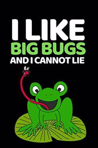 I Like Big Bugs And I Cannot Lie