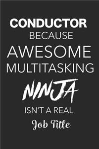 Conductor Because Awesome Multitasking Ninja Isn't A Real Job Title