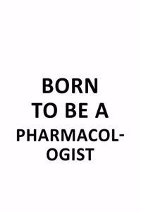 Born To Be A Pharmacologist