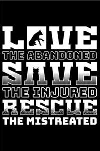 Love The Abandoned Save The Injured Rescue The Mistreated