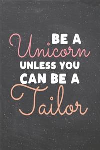 Be a Unicorn Unless You Can Be a Tailor