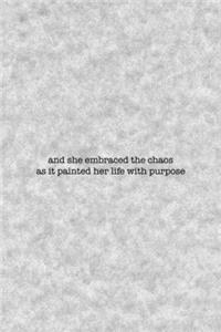 And She Embraced The Chaos As It Painted Her Life With Purpose