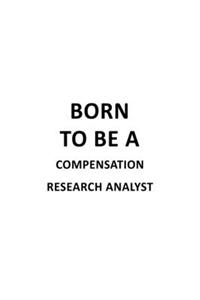 Born To Be A Compensation Research Analyst