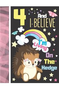 4 And I Believe I'm Living On The Hedge
