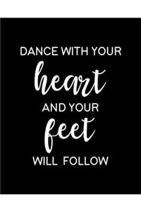 Dance With Your Heart and Your Feet Will Follow