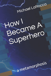 How I Became A Superhero