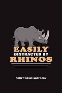 Easily Distracted By Rhinos Composition Notebook