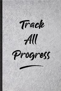 Track All Progress