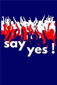 Say yes!