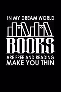 In my dream world books are free and reading make you thin