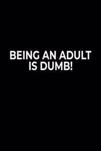 Being An Adult Is Dumb