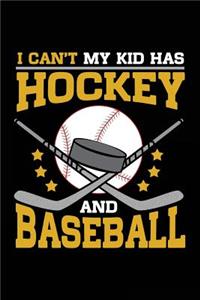 I Can't My Kid Has Hockey & Baseball