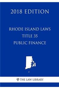 Rhode Island Laws - Title 35 - Public Finance (2018 Edition)