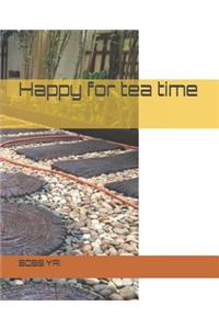 Happy for Tea Time