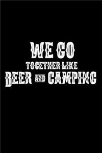 We Go Together Like Beer And Camping