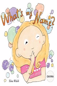 What's my name? GAVINA