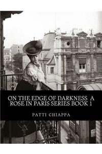 On the edge of darkness A rose in Paris series book 1