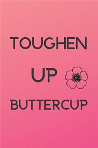 Toughen Up Buttercup