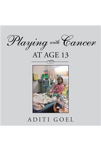 Playing with Cancer at Age 13