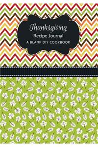 Thanksgiving Recipe Journal: A Blank DIY Cookbook