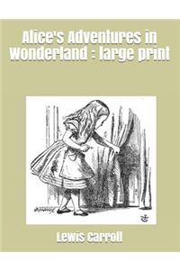 Alice's Adventures in Wonderland: Large Print