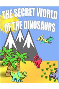 The Secret World Of The Dinosaurs