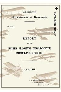 REPORT ON THE JUNKER ALL-METAL SINGLE-SEATER MONOPLANE TYPE D.1., July 1919Reports on German Aircraft 15
