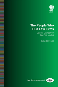 People Who Run Law Firms: Lessons Learned from Law Firm Leaders: Bill Knight