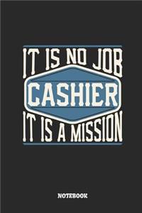 Cashier Notebook - It Is No Job, It Is a Mission