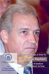 Entrepreneurship as done by Ali Asghar Keyhani