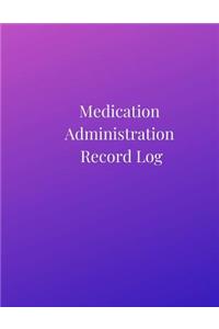 Medication Administration Record Log: A Cute Purple Large Daily and Weekly Medication Logbook Journal, Sheet Tracker, Reminder, Notebook and Organizer for Accurate Recording and Monitori