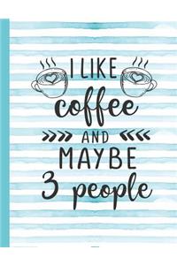 I Like Coffee and Maybe 3 People