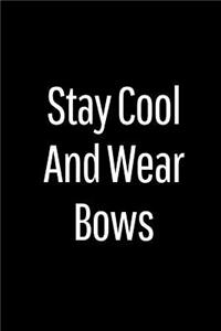 Stay Cool and Wear Bows