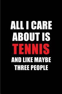 All I Care about Is Tennis and Like Maybe Three People