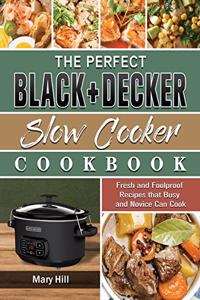 The Perfect BLACK+DECKER Slow Cooker Cookbook