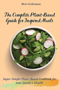 Complete Plant-Based Guide for Inspired Meals