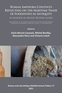 Roman Amphora Contents: Reflecting on the Maritime Trade of Foodstuffs in Antiquity (In honour of Miguel Beltrán Lloris)
