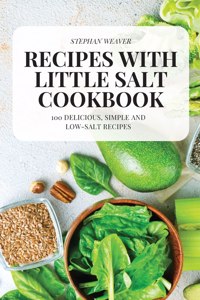 Recipes with Little Salt Cookbook