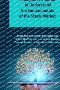 A Beginner's Guide to Understand the Fundamentals of the Stock Market