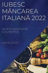 Iubesc Mâncarea ItalianĂ 2022