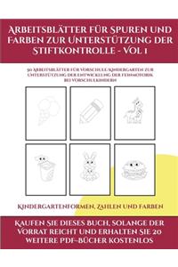 Kindergartenformen, Zahlen und Farben (Arbeitsblätter für Spuren und Farben zur Unterstützung der Stiftkontrolle - Vol 1)